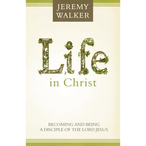 Pre-Owned Life in Christ: Becoming and Being a Disciple of the Lord Jesus Christ, 9781601782748, 1601782748, Paperback,