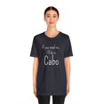 thumbnail image 3 of I'll Be in Cabo Tee, Unisex Matching T-Shirt, Girls Trip Tee, Mexico Top, 3 of 4