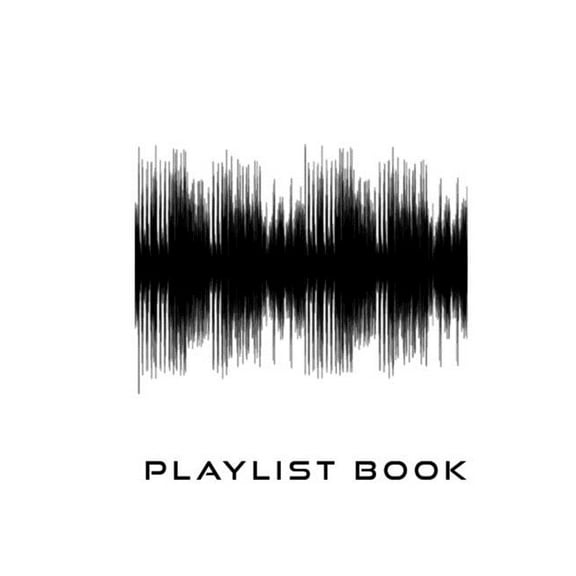 Playlist Book : Playlist Book for DJs, Musicians, and Music Lovers (Black on White) (Paperback)