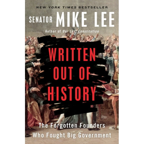 Written Out of History: The Forgotten Founders Who Fought Big Government, (Paperback)