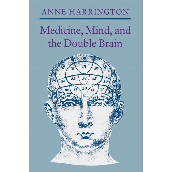 Medicine, Mind, and the Double Brain: A Study in Nineteenth-Century Thought, (Paperback)