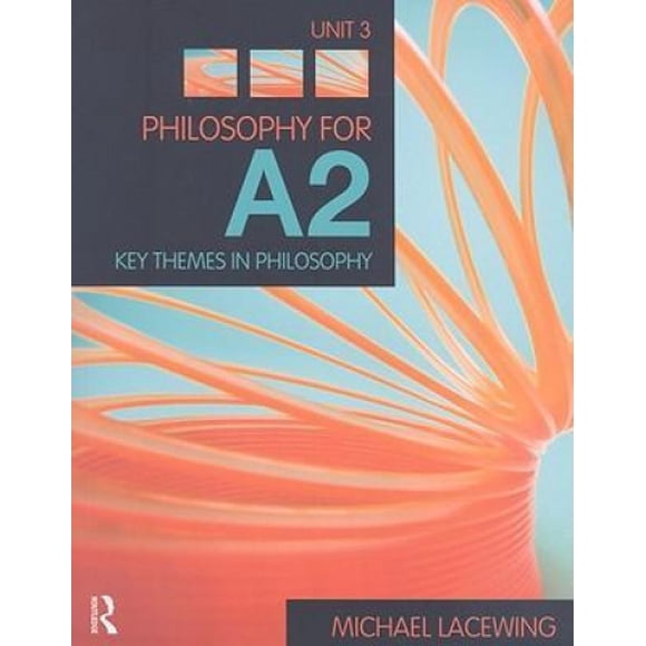 Philosophy for A2: Unit 3: Key Themes in Philosophy, 2008 AQA Syllabus