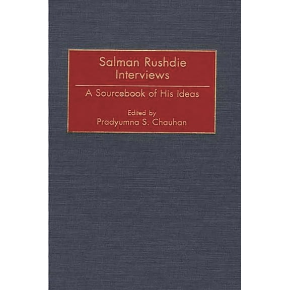 Salman Rushdie Interviews: A Sourcebook of His Ideas, (Hardcover)