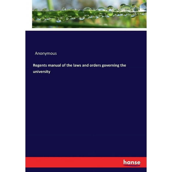 Regents manual of the laws and orders governing the university, (Paperback)