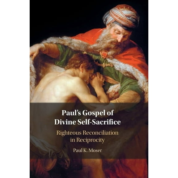 Paul's Gospel of Divine Self-Sacrifice, (Paperback)
