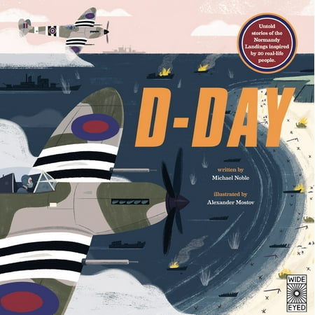 D-Day : Untold stories of the Normandy Landings inspired by 20 real-life