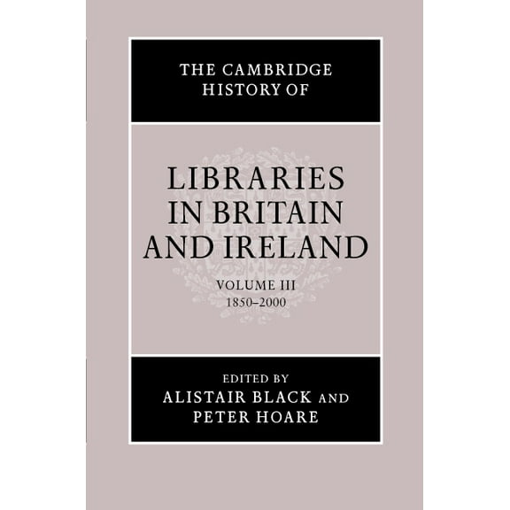 Cambridge History of Libraries in Britai The Cambridge History of Libraries in Britain and Ireland, Book 3, (Hardcover)