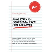 Adulting 101: Practical Tips for Siblings, (Paperback)