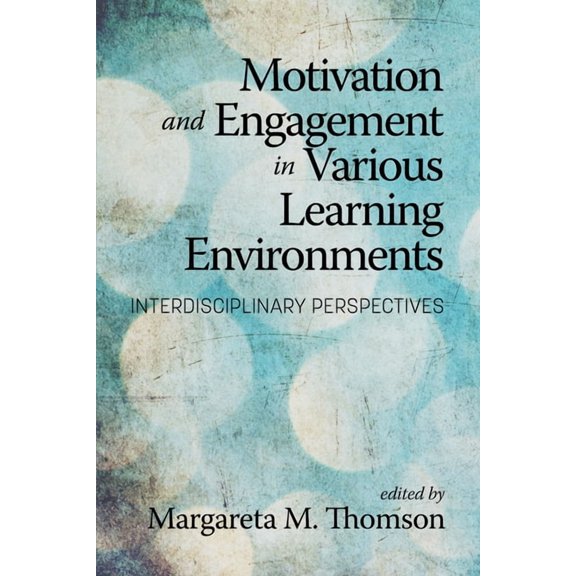 Motivation and Engagement in Various Learning Environments: Interdisciplinary Perspectives, (Hardcover)