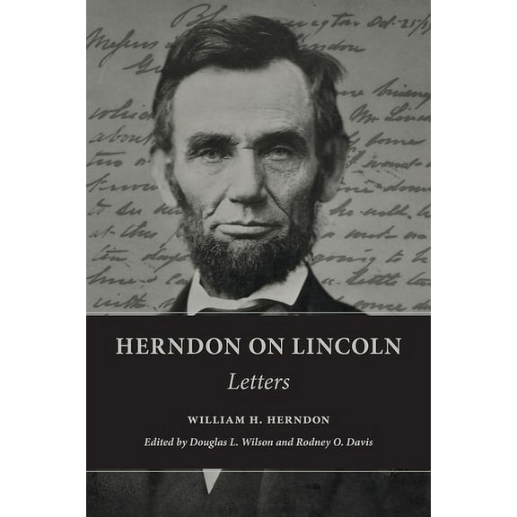 Knox College Lincoln Studies Center Herndon on Lincoln: Letters, (Paperback)