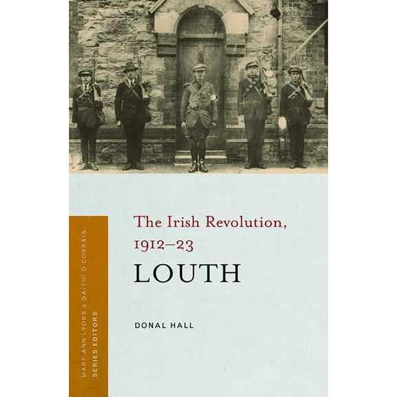 Irish Revolution 1912-23: Louth : The Irish Revolution, 1912-23 (Paperback)