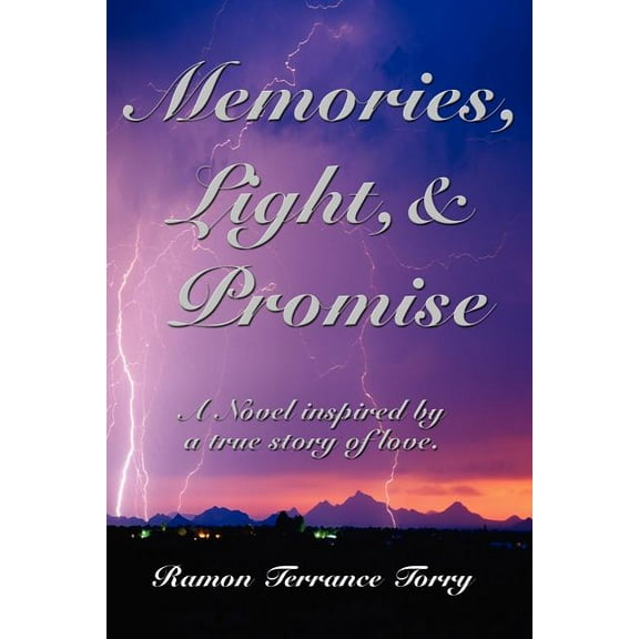 Memories, Light, and Promise: A Novel inspired by a true story of love.