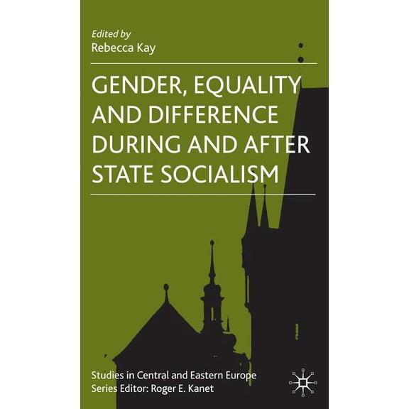 Studies in Central and Eastern Europe Gender, Equality and Difference During and After State Socialism, (Hardcover)