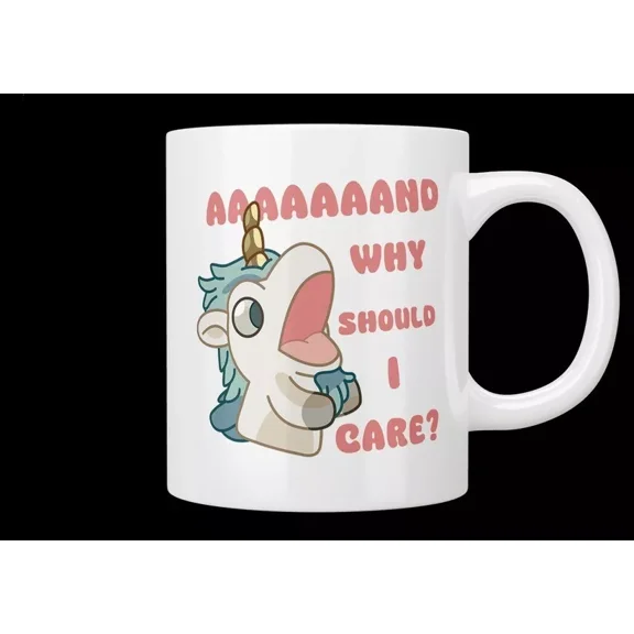 Bluey Unicorse “and Why Should I Care” Funny Coffee Mug 11oz