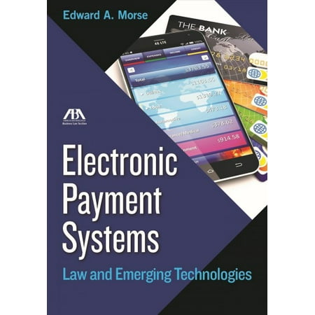Electronic Payment Systems: Law and Emerging Technologies (Paperback) by Edward Allen Morse