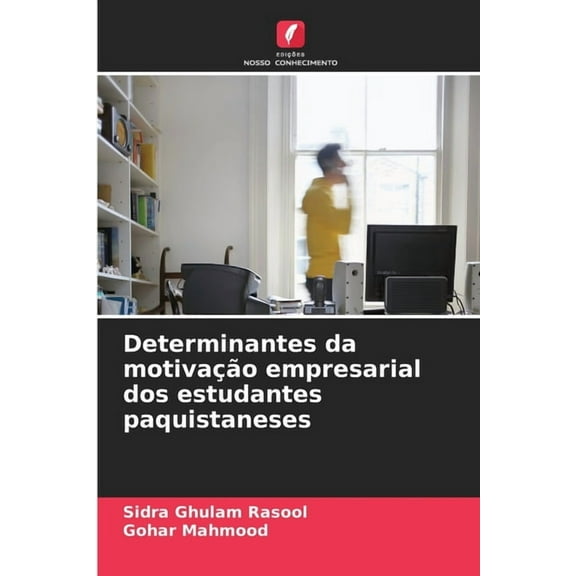 Determinantes da motivaÃ§Ã£o empresarial dos estudantes paquistaneses, (Paperback)