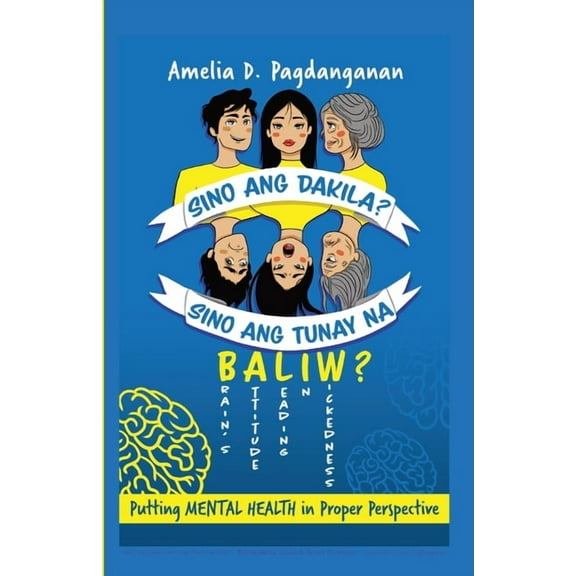 #Baliw Sino Ang Dakila? Sino Ang Tunay Na Baliw?: Putting Mental Health In Proper Perspective, Book 1, (Paperback)