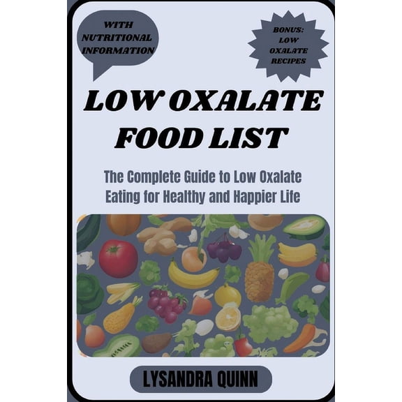Nourish Healthy Food List: Low Oxalate Food List: The Complete Guide to Low Oxalate Eating for Healthy and Happier Life (Paperback)