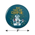 thumbnail image 3 of Does Not Compute B9 Robot Lost In Space Kitchen Refrigerator Locker Button Magnet, 3 of 6