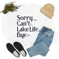 thumbnail image 5 of Funny Sorry Can't Lake Life Bye Sweatshirt Fishing Lake Lover Shirts Gift White 2XL, 5 of 6