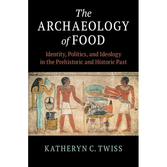 The Archaeology of Food, (Hardcover)