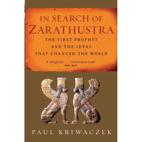 Pre-Owned In Search of Zarathustra : The First Prophet and the Ideas That Changed the World (Paperback) 1842126555 9781842126554