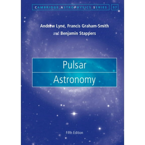 Cambridge Astrophysics Pulsar Astronomy, Book 57, (Hardcover)