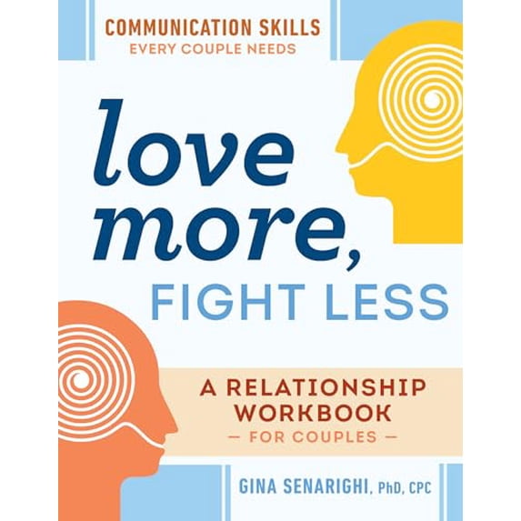 Pre-Owned Love More, Fight Less: Communication Skills Every Couple Needs a Relationship Workbook for Couples Paperback