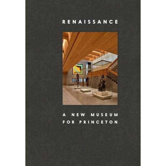 Renaissance: A New Museum for Princeton, (Paperback)