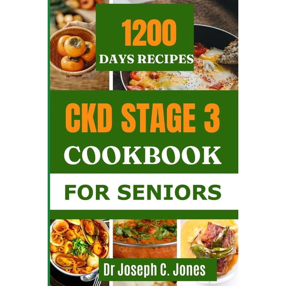 Ckd Stage 3 Cookbook for Seniors: The complete guide to chronic kidney disease diet with 14-day kidney friendly meal plan to prevent kidney failure. (Paperback)