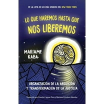 Lo Que Haremos Hasta Que Nos Liberemos: OrganizaciÃ³n de la AboliciÃ³n Y TransformaciÃ³n de la Justicia, (Paperback)