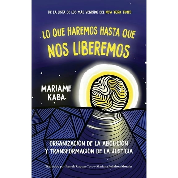 Lo Que Haremos Hasta Que Nos Liberemos: OrganizaciÃ³n de la AboliciÃ³n Y TransformaciÃ³n de la Justicia, (Paperback)
