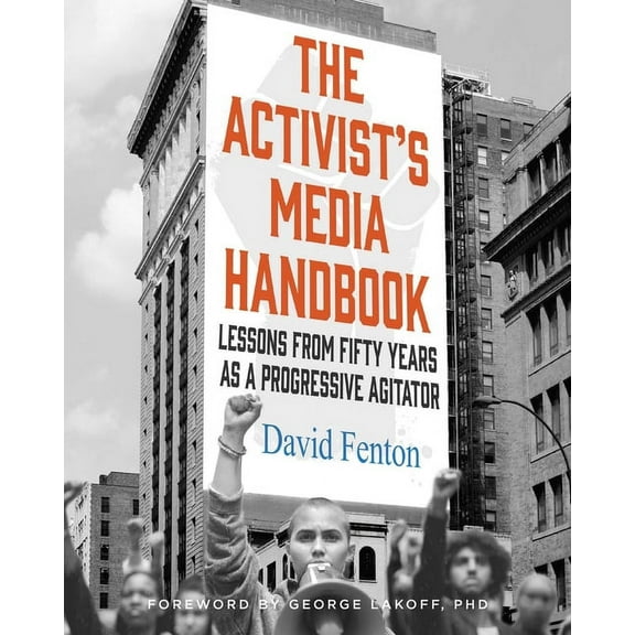 The Activist's Media Handbook: Lessons from Fifty Years as a Progressive Agitator, (Hardcover)