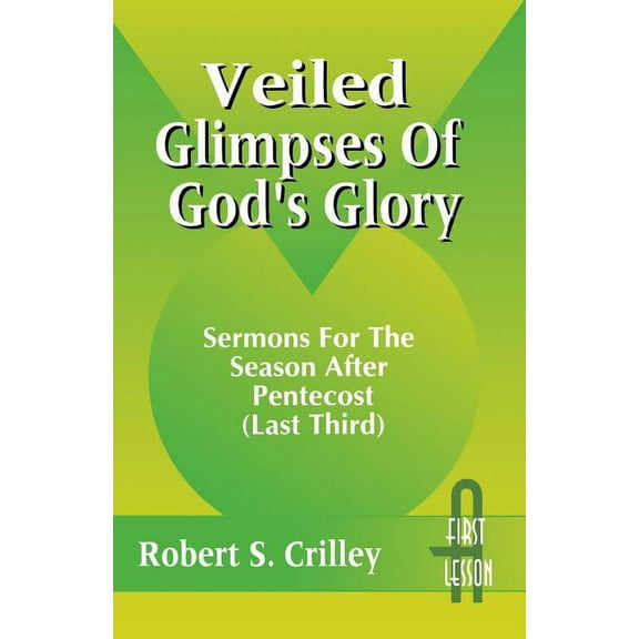 Veiled Glimpses of God's Glory: Sermons for the Season After Pentecost (Last Third): First Lesson: Cycle a, (Paperback)