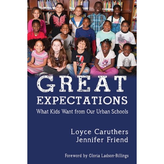 Great Expectations: What Kids Want from Our Urban Public Schools, (Hardcover)