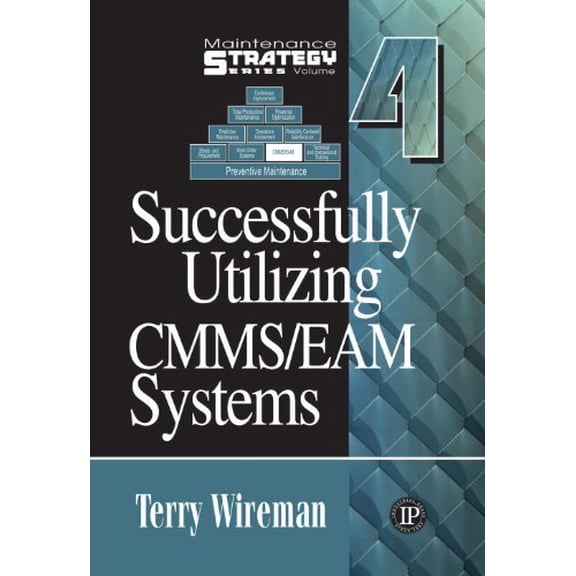 Pre-Owned Maintenance Strategy Series Volume 4 - Successfully Utilizing CMMS/EAM Systems (Hardcover) 0983225877 9780983225874