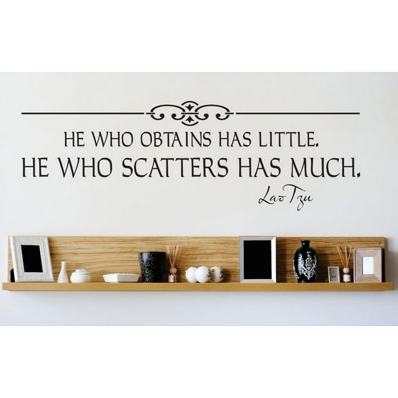 Custom Wall Decal Vinyl Sticker : He Who Obtains Has Little. He Who Scatters Has Much Life Quote Mural 8x20"