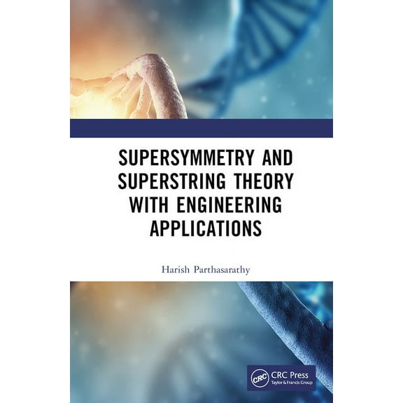 Supersymmetry and Superstring Theory with Engineering Applications, (Hardcover)