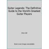 Pre-Owned Guitar Legends: The Definitive Guide to the World's Greatest Guitar Players (Paperback) 0062733524 9780062733528