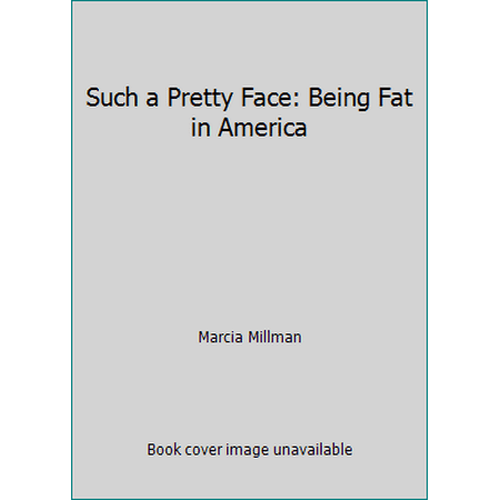 Such a Pretty Face: Being Fat in America [Hardcover - Used]
