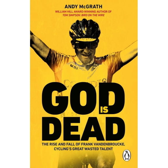 God Is Dead: The Rise and Fall of Frank Vandenbroucke, Cycling's Great Wasted Talent, (Paperback)