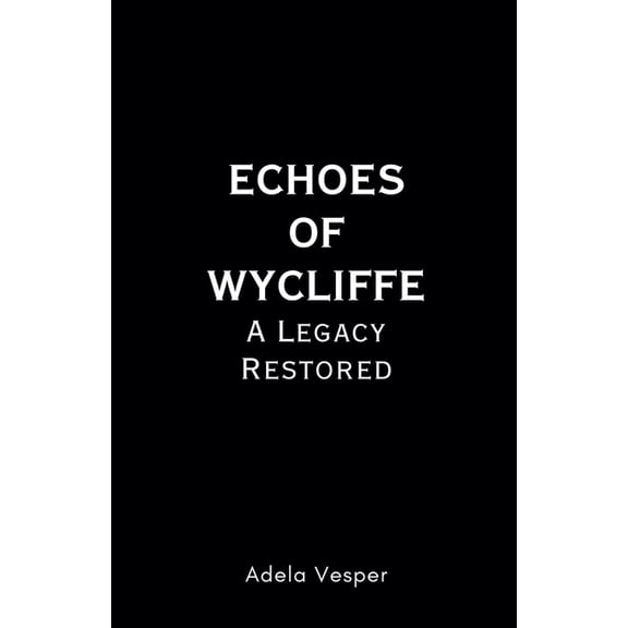 Echoes of Wycliffe: A Legacy (Paperback)