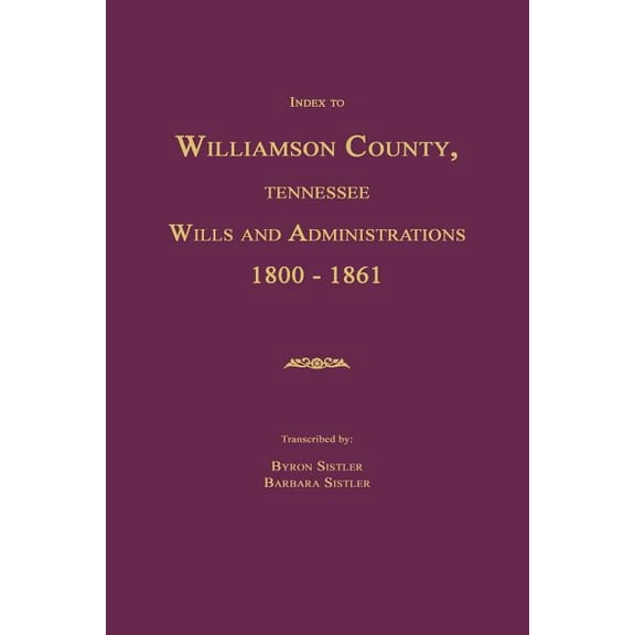 Index to Williamson County, Tennessee Wills and Administrations 1800-1861