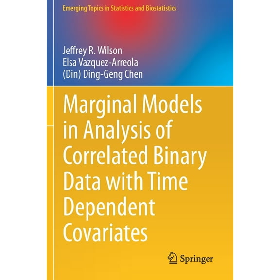 Emerging Topics in Statistics and Biosta Marginal Models in Analysis of Correlated Binary Data with Time Dependent Covariates, (Paperback)