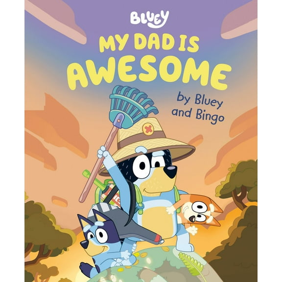 My Dad Is Awesome by Bluey and Bingo (Hardcover)