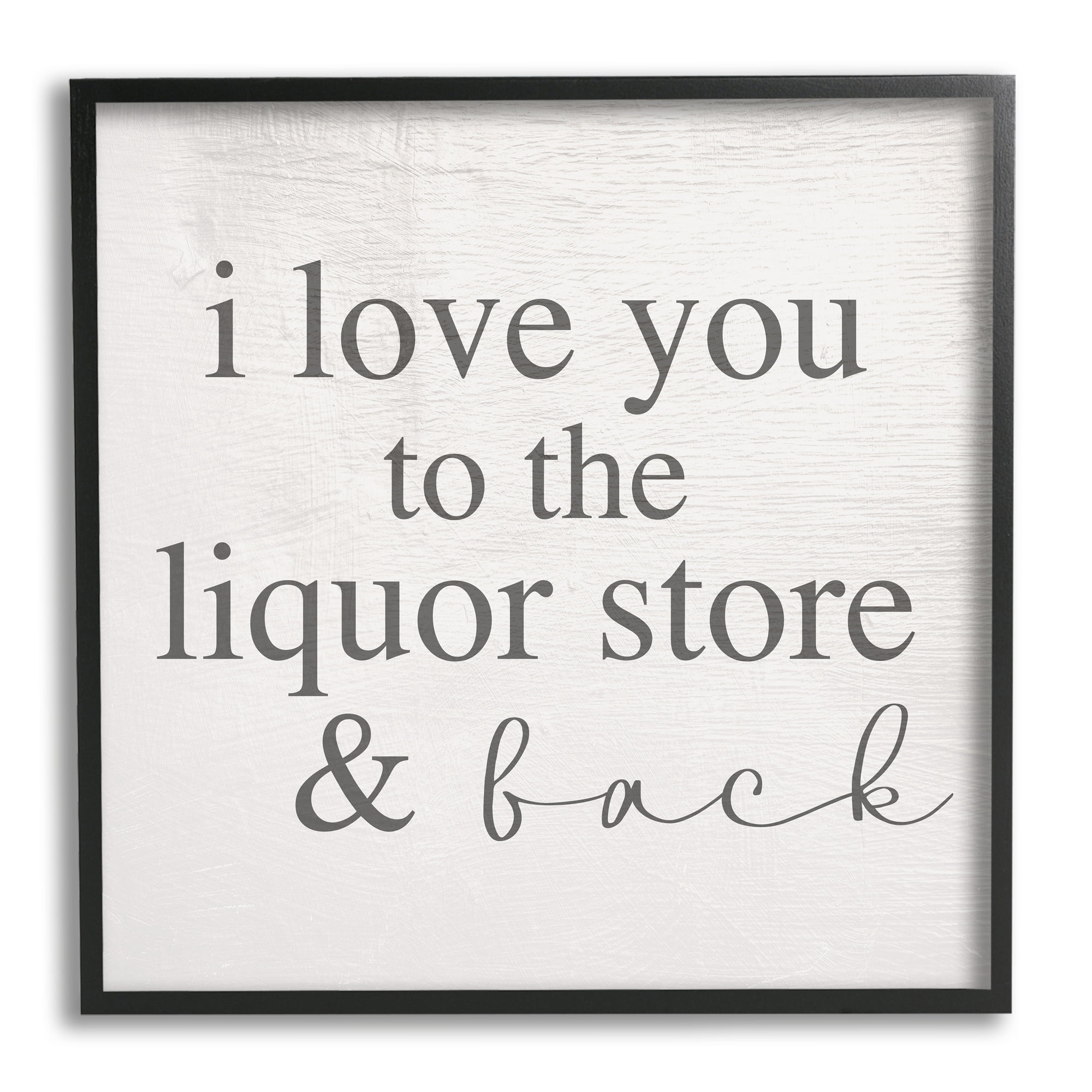 Stupell Industries Love You To Liquor Store & Back Phrase, 24 x 24, Design by Daphne Polselli