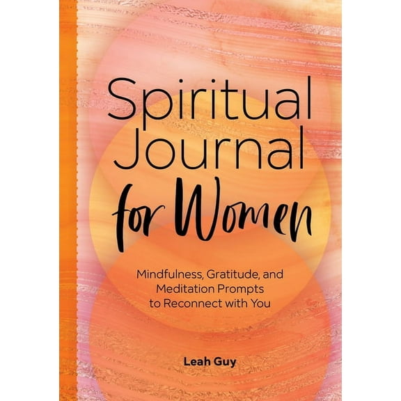 Spiritual Journal for Women: Mindfulness, Gratitude, and Meditation Prompts to Reconnect with Yourself, (Paperback)