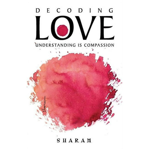 Decoding Love: Understanding Is Compassion, (Paperback)