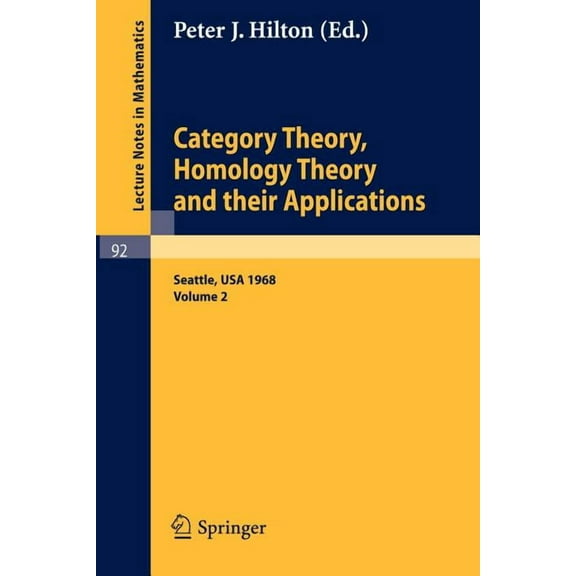 Lecture Notes in Mathematics Category Theory, Homology Theory and Their Applications. Proceedings of the Conference Held at the Seattle Research Cent, Book 92, (Paperback)