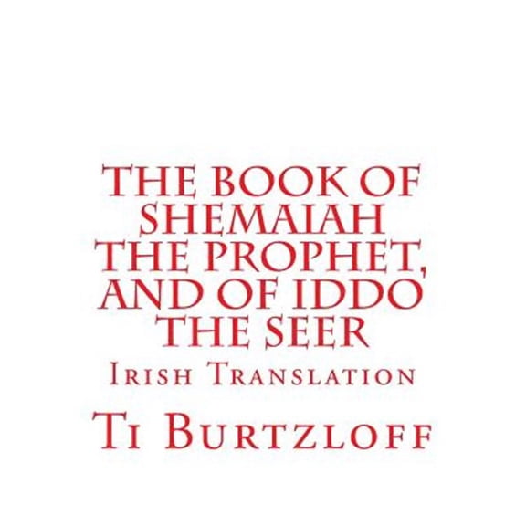 The Book of Shemaiah The Prophet, and of Iddo The Seer (Paperback)